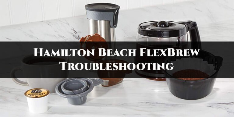 Hamilton Beach FlexBrew Troubleshooting