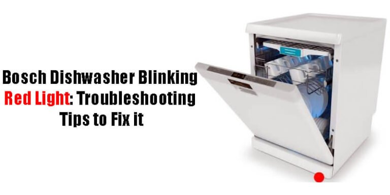 Bosch Dishwasher Blinking Red Light: Troubleshooting Tips to Fix it