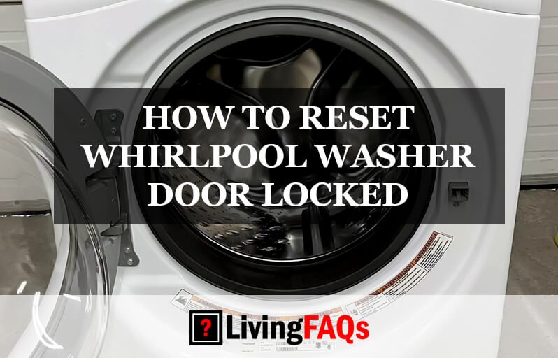 How to Reset Whirlpool Washer Door Locked