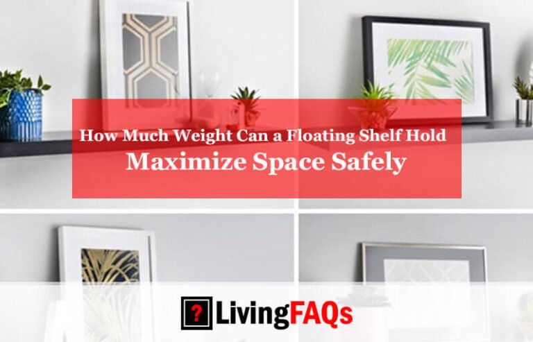 How Much Weight Can a Floating Shelf Hold? Maximize Space Safely