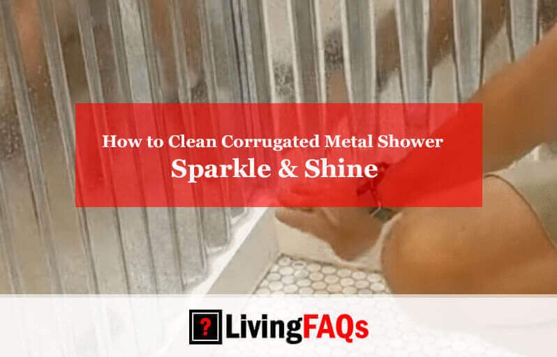 How to Clean Corrugated Metal Shower-FI