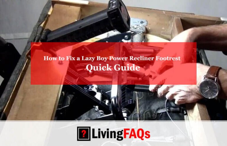 How to Fix a Lazy Boy Power Recliner Footrest: Quick Guide
