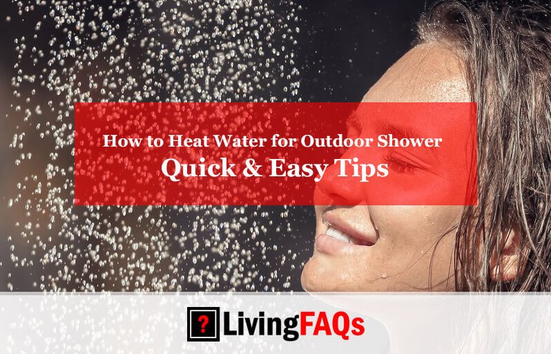How to Heat Water for Outdoor Shower-FI